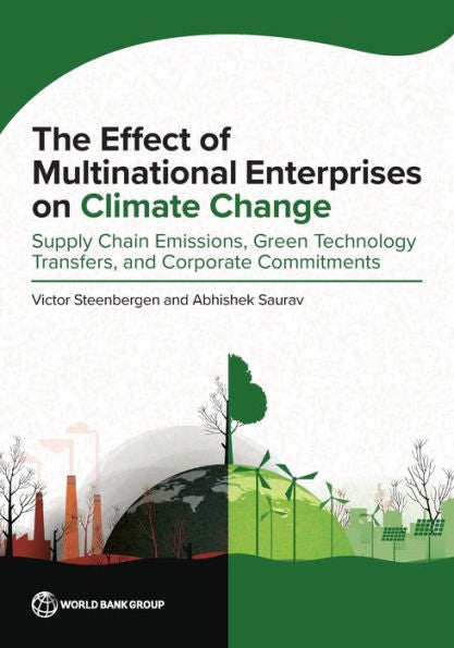 The Effect Of Multinational Enterprises On Climate Change: Supply Chain Emissions, Green Technology Transfers, And Corporate Commitments (Climate Change And Development Series))