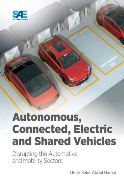 Autonomous, Connected, Electric And Shared Vehicles: Disrupting The Automotive And Mobility Sectors