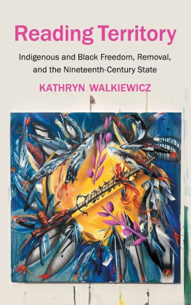 Reading Territory: Indigenous And Black Freedom, Removal, And The Nineteenth-Century State