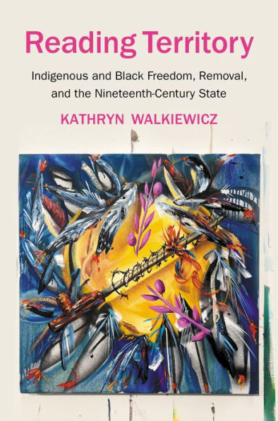 Reading Territory: Indigenous And Black Freedom, Removal, And The Nineteenth-Century State