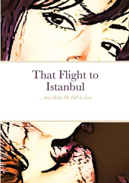 That Flight To Istanbul: …That Made Me Fall In Love