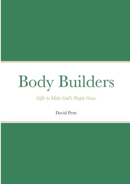 Body Builders: Gifts To Make God's People Grow