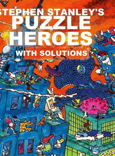 Stephen Stanley's Puzzle Heroes With Solutions - 9781471000911