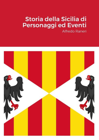 Storia Della Sicilia Di Personaggi Ed Eventi: Alfredo Raneri (Italian Edition)
