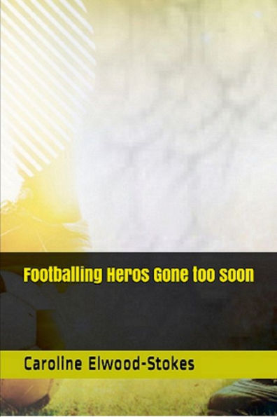 Footballing Heros Gone Too Soon