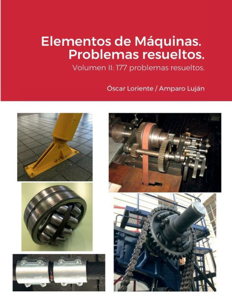 Elementos De Máquinas.: Volumen Ii: 177 Problemas Resueltos. (Spanish Edition)