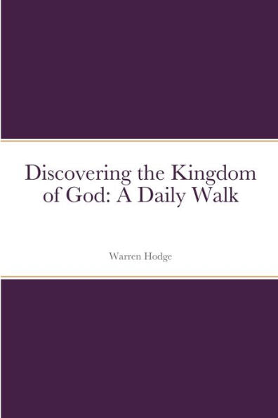 Discovering The Kingdom Of God: A Daily Walk
