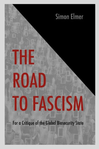 The Road To Fascism: For A Critique Of The Global Biosecurity State