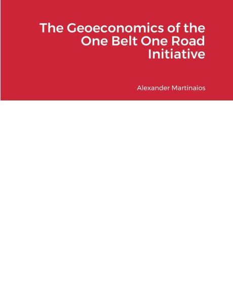 The Geoeconomics Of The One Belt One Road Initiative