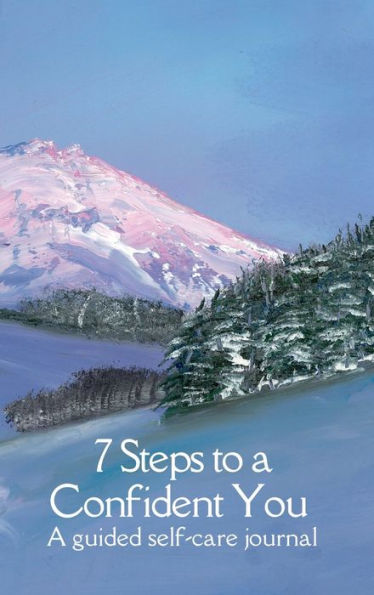 7 Steps To A Confident You: Be Confident, Feel Calm