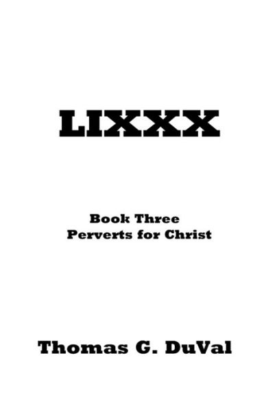 Lixxx: Book Three Perverts For Christ