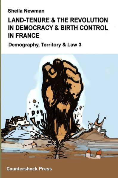 Land Tenure & The Revolution In Democracy & Birth-Control In France: Demography, Territory & Law 3