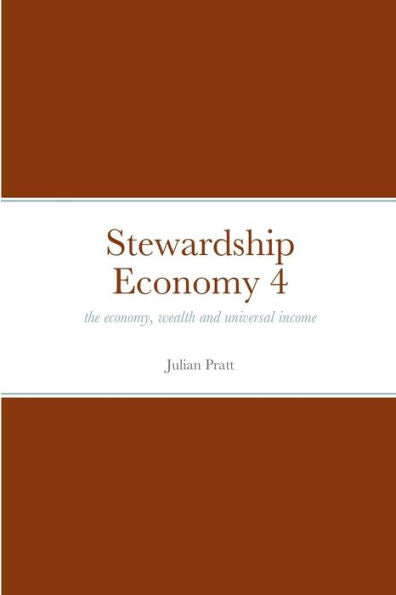 Stewardship Economy 4: The Economy, Weath And Universal Income