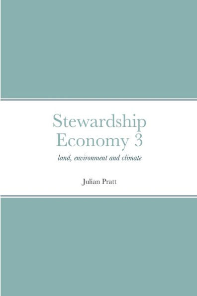 Stewardship Economy 3: Land, Environment And Climate