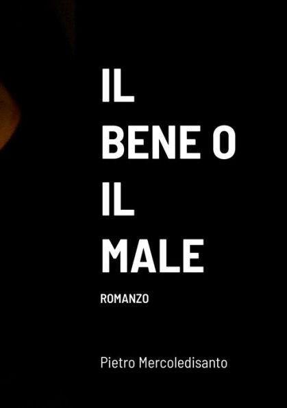 Il Bene O Il Male: Romanzo (Italian Edition)