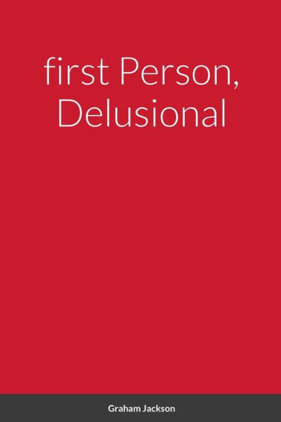 First Person, Delusional