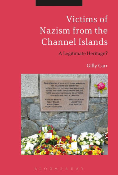 Victims Of Nazi Persecution In The Channel Islands: A Legitimate Heritage?