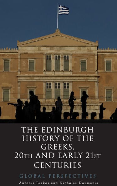 The Edinburgh History Of The Greeks, 20Th And Early 21St Centuries: Global Perspectives