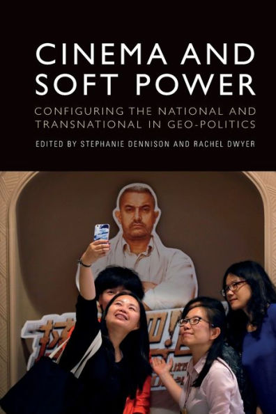Cinema And Soft Power: Configuring The National And Transnational In Geo-Politics
