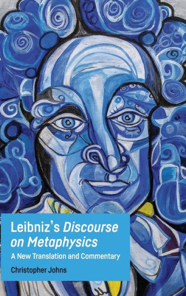 Leibniz'S Discourse On Metaphysics: A New Translation And Commentary