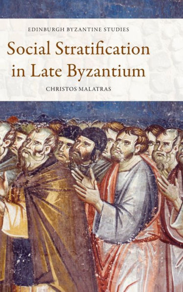 Social Stratification In Late Byzantium (Edinburgh Byzantine Studies)
