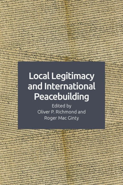Local Legitimacy And International Peacebuilding