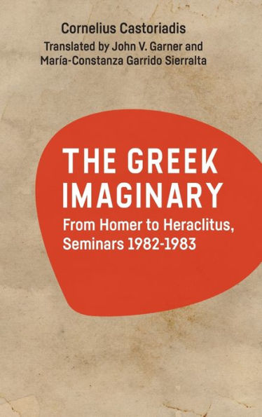 The Greek Imaginary: From Homer To Heraclitus, Seminars 1982-1983