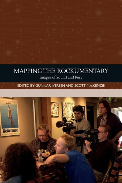 Mapping The Rockumentary: Images Of Sound And Fury (Traditions In World Cinema)