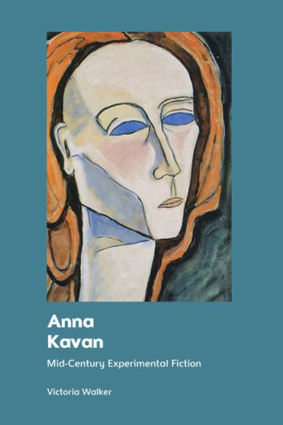 Anna Kavan: Mid-Century Experimental Fiction