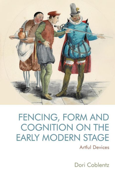 Fencing, Form And Cognition On The Early Modern Stage: Artful Devices