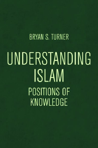 Understanding Islam: Positions Of Knowledge (Globalised Muslim Societies)