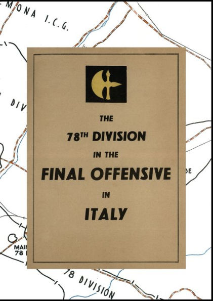 La 78.ª División en la ofensiva final en Italia: un relato de las operaciones de la 78.ª División de Infantería durante el período del 9 al 25 de abril de 1945.