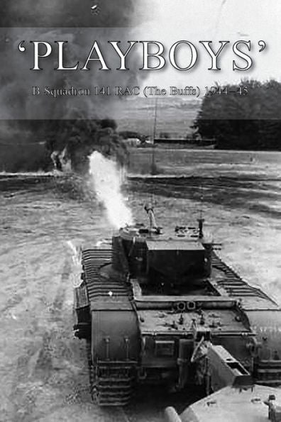'Playboys': B Squadron 141 Rac (The Buffs) 1944-45