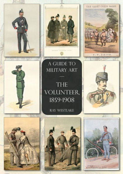 The Volunteer, 1859-1908: A Guide To Military Art