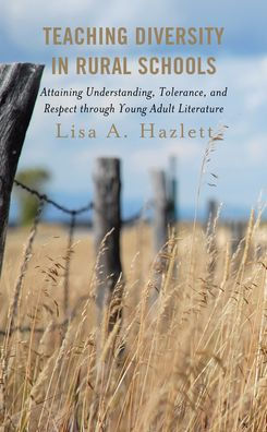 Teaching Diversity In Rural Schools: Attaining Understanding, Tolerance, And Respect Through Young Adult Literature
