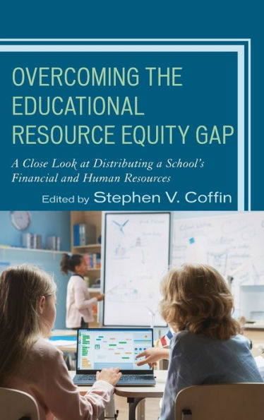 Overcoming The Educational Resource Equity Gap: A Close Look At Distributing A School’S Financial And Human Resources