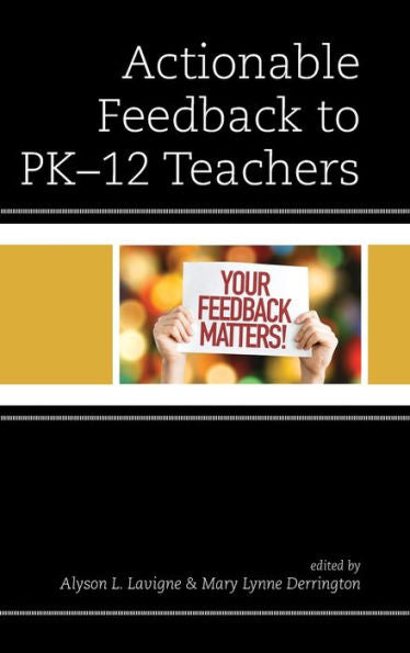 Actionable Feedback To Pk-12 Teachers (Bridging Theory And Practice)