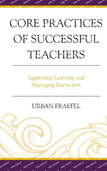 Core Practices Of Successful Teachers: Supporting Learning And Managing Instruction