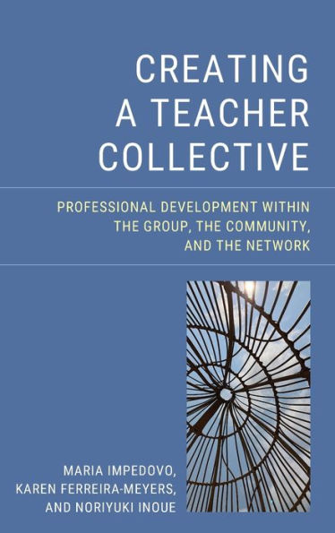 Creating A Teacher Collective: Professional Development Within The Group, The Community, And The Network