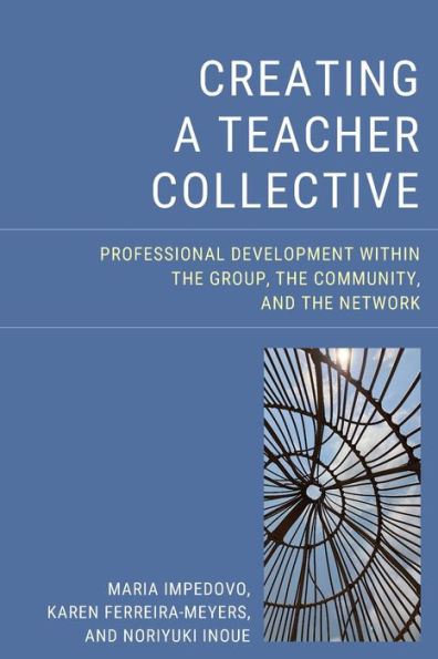 Creating A Teacher Collective: Professional Development Within The Group, The Community, And The Network