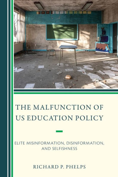 The Malfunction Of Us Education Policy: Elite Misinformation, Disinformation, And Selfishness