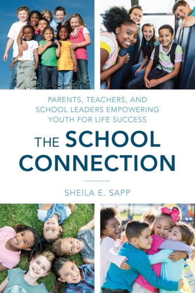 The School Connection: Parents, Teachers, And School Leaders Empowering Youth For Life Success