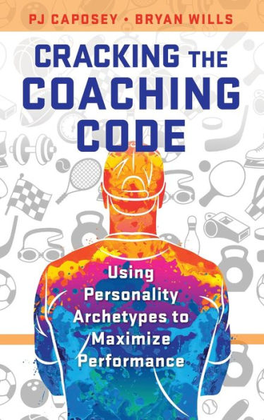 Cracking The Coaching Code: Using Personality Archetypes To Maximize Performance