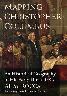 Mapping Christopher Columbus: An Historical Geography Of His Early Life To 1492