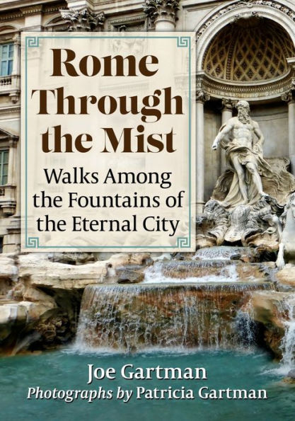 Rome Through The Mist: Walks Among The Fountains Of The Eternal City