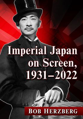 Imperial Japan On Screen, 1931-2022