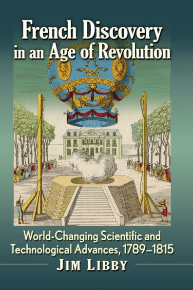 Descubrimiento francés en una era de revolución: avances científicos y tecnológicos que cambiaron el mundo, 1789-1815