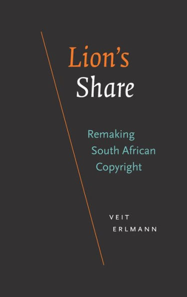 Lion's Share: Remaking South African Copyright - 9781478016328