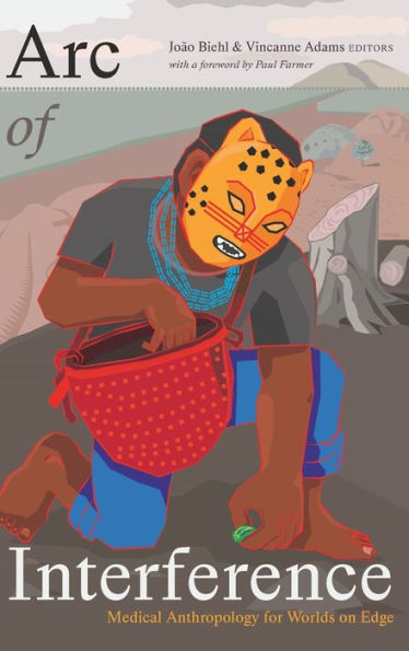 Arco de interferencia: Antropología médica para mundos al límite (Salud global crítica: evidencia, eficacia, etnografía)