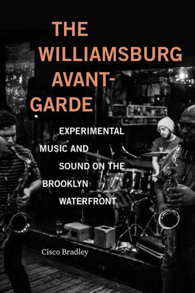 The Williamsburg Avant-Garde: Experimental Music And Sound On The Brooklyn Waterfront